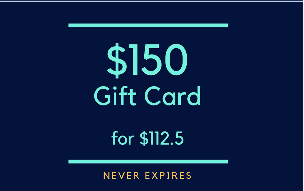 $150 Gift Card for $112 (never expires!)